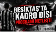 Beşiktaş'ta Kadro Dışı Programı Netleşti