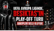 UEFA Avrupa Liginde,Beşiktaş'ın Play-Off Turu Rakipleri Belli Oluyor!