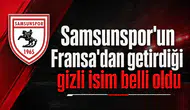 Samsunspor'un Fransa'dan getirdiği gizli isim belli oldu