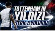 Tottenham’ın Yıldızı Serie A Yolunda