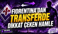 FIORENTINA’DAN TRANSFERDE DİKKAT ÇEKEN HAMLE