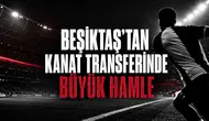 Beşiktaş’tan Kanat Transferinde Büyük Hamle