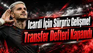 Icardi İçin Sürpriz Gelişme! Transfer Defteri Kapandı