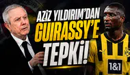 Aziz Yıldırım'dan Guirassy'ye tepki