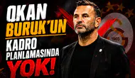Okan Buruk'un Kadro Planlamasında Yok