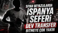 Siyah beyazlılarda İspanya seferi dev transfer bitmeye çok yakın