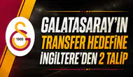Galatasaray'ın Transfer Hedefine İngiltere'den 2 Talip