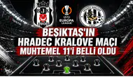 Beşiktaş'ın Hradec Kralove Maçı Muhtemel 11'i Belli Oldu