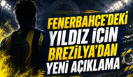 Fenerbahçe'deki Yıldız İçin Brezilya'dan Yeni Açıklama