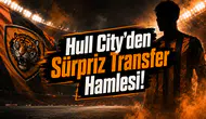 Hull City'den Sürpriz Transfer Hamlesi!