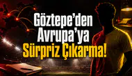 Göztepe’den Avrupa’ya Sürpriz Çıkarma!