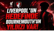 Liverpool'un Hedefinde Bournemouth'un Yıldızı Var!