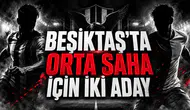 BEŞİKTAŞ’TA ORTA SAHA İÇİN İKİ ADAY