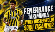 Fenerbahçe takımında Jayden Oosterwolde şoku yaşanıyor