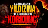 Galatasaray'ın Yıldızına Tek Kelimelik Eleştiri: "Korkunç"