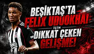 Beşiktaş’ta Felix Uduokhai İçin Dikkat Çeken Gelişme!