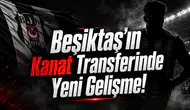 Beşiktaş'ın Kanat Transferinde Yeni Gelişme!