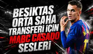 Beşiktaş orta saha transferi için Marc Casado sesleri