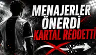 Menajerler Önerdi Kartal Reddetti