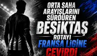 Orta saha arayışlarını sürdüren Beşiktaş rotayı Fransa ligine çevirdi