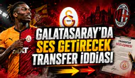 GALATASARAY’DA SES GETİRECEK TRANSFER İDDİASI