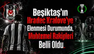 Beşiktaş'ın Hradec Kralove'ye Elenmesi Durumunda, Muhtemel Rakipleri Belli Oldu