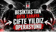 Beşiktaş’tan Orta Sahaya Çifte Yıldız Operasyonu