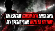 Transferde İtalyan devi araya girdi dev operasyonda imzalar atılıyor