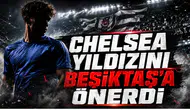 Chelsea Yıldızını Beşiktaş’a Önerdi
