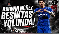 Darwin Núñez Beşiktaş Yolunda!