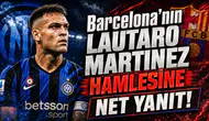 Barcelona’nın Lautaro Martinez Hamlesine Net Yanıt!