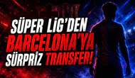 Süper Lig'den Barcelona'ya Sürpriz Transfer!