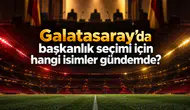 Galatasaray’da başkanlık seçimi için hangi isimler gündemde?