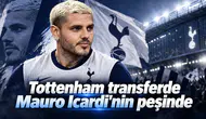 Tottenham transferde Mauro Icardi'nin peşinde