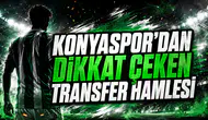 KONYASPOR’DAN DİKKAT ÇEKEN TRANSFER HAMLESİ