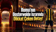 Roma’nın Oosterwolde Israrında Dikkat Çeken Detay!