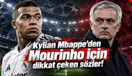 Kylian Mbappe'den Mourinho için dikkat çeken sözler!