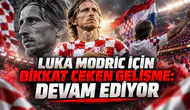 LUKA MODRIC İÇİN DİKKAT ÇEKEN GELİŞME: DEVAM EDİYOR
