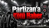 Partizan'a Kötü Haber