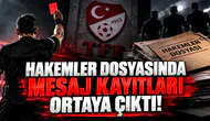 Hakemler dosyasında mesaj kayıtları ortaya çıktı!