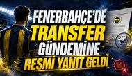 FENERBAHÇE’DE TRANSFER GÜNDEMİNE RESMİ YANIT GELDİ