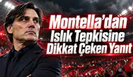 Montella’dan Islık Tepkisine Dikkat Çeken Yanıt