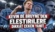 KEVIN DE BRUYNE’DEN ELEŞTİRİLERE DİKKAT ÇEKEN YANIT