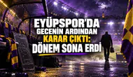 Eyüpspor'da gecenin ardından karar çıktı! Dönem sona erdi