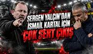 SERGEN YALÇIN’DAN İSMAİL KARTAL İÇİN ÇOK SERT ÇIKIŞ