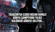 Trabzon’da Ezber Bozan Hamle! Dünya Şampiyonu Yıldız Kulübede Göreve Geliyor...