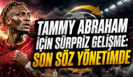 TAMMY ABRAHAM İÇİN SÜRPRİZ GELİŞME: SON SÖZ YÖNETİMDE
