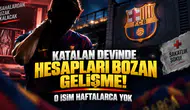 Katalan devinde hesapları bozan gelişme o isim haftalarca yok