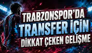 TRABZONSPOR’DA TRANSFER İÇİN DİKKAT ÇEKEN GELİŞME
