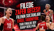 Filede Zafer Gecesi! Filenin Sultanları Engel Tanımıyor: Yarı Finalde Dev Rakip Bekliyor...